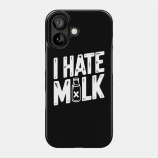 I Hate Milk Phone Case
