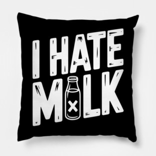 I Hate Milk Pillow