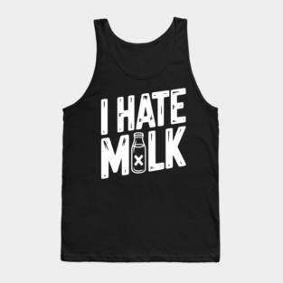 I Hate Milk Tank Top