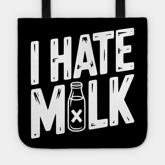 I Hate Milk Tote by Frank Ring