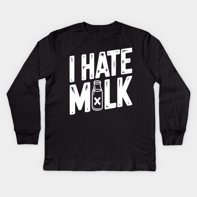 I Hate Milk Kids Long Sleeve T-Shirt by Frank Ring