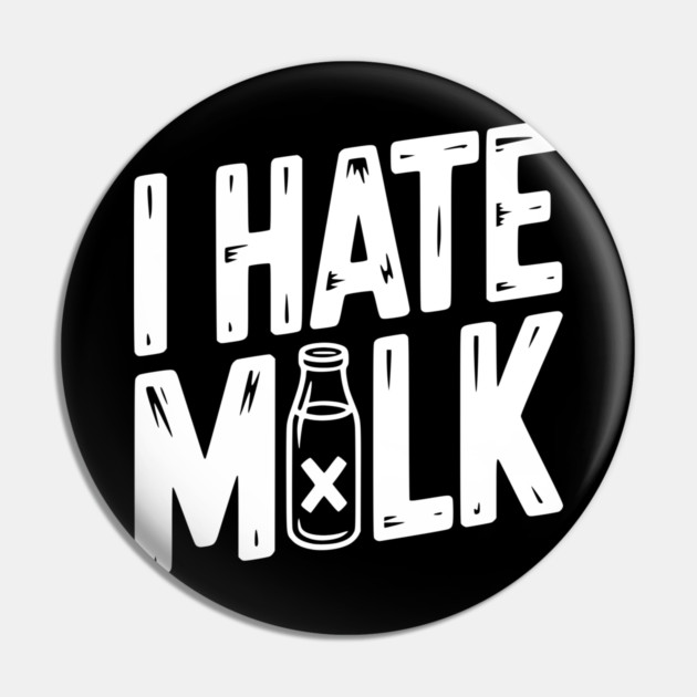 I Hate Milk Pin by Frank Ring