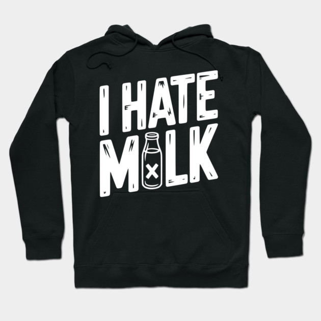 I Hate Milk Hoodie by Frank Ring