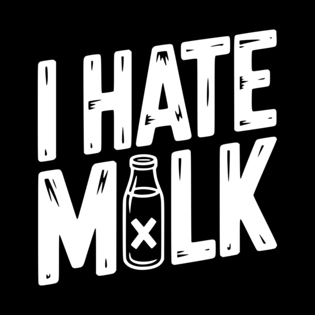 I Hate Milk by Frank Ring