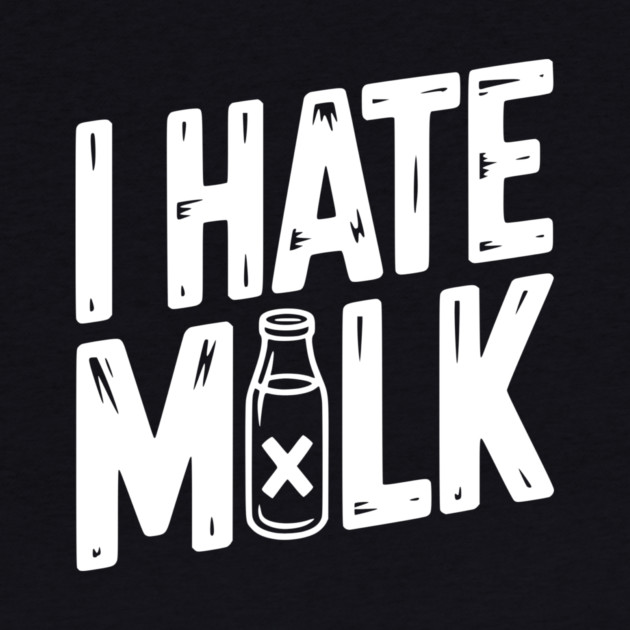 I Hate Milk by Frank Ring