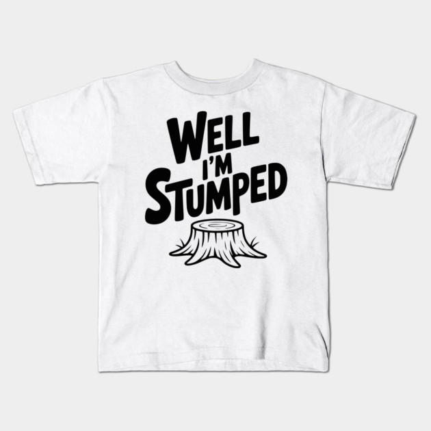 Well I'm Stumped Kids T-Shirt by Frank Ring