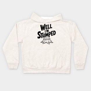 Well I'm Stumped Kids Hoodie