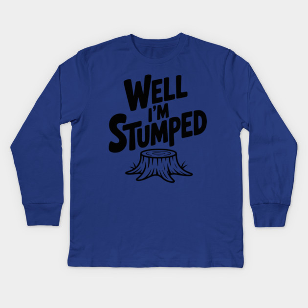 Well I'm Stumped Kids Long Sleeve T-Shirt by Frank Ring