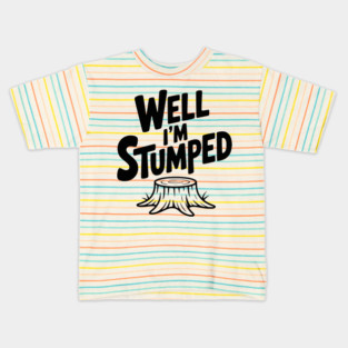 Well I'm Stumped Kids T-Shirt