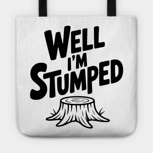 Well I'm Stumped Tote by Frank Ring