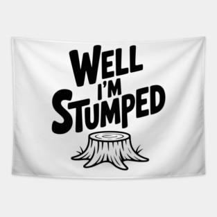 Well I'm Stumped Tapestry