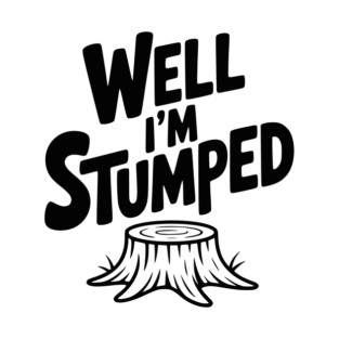 Well I'm Stumped T-Shirt