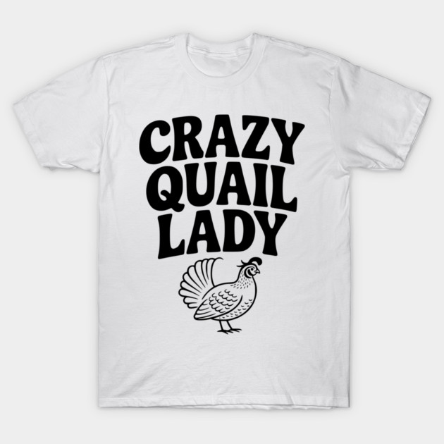 Crazy Quail Lady T-Shirt by Frank Ring
