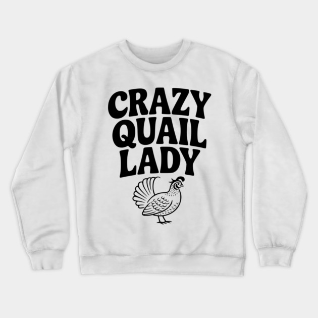 Crazy Quail Lady Crewneck Sweatshirt by Frank Ring