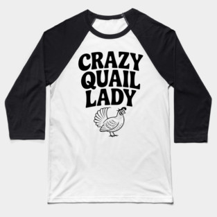 Crazy Quail Lady Baseball T-Shirt