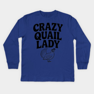 Crazy Quail Lady Kids Long Sleeve T-Shirt