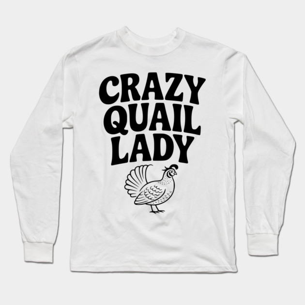 Crazy Quail Lady Long Sleeve T-Shirt by Frank Ring