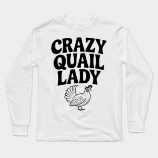 Crazy Quail Lady Long Sleeve T-Shirt