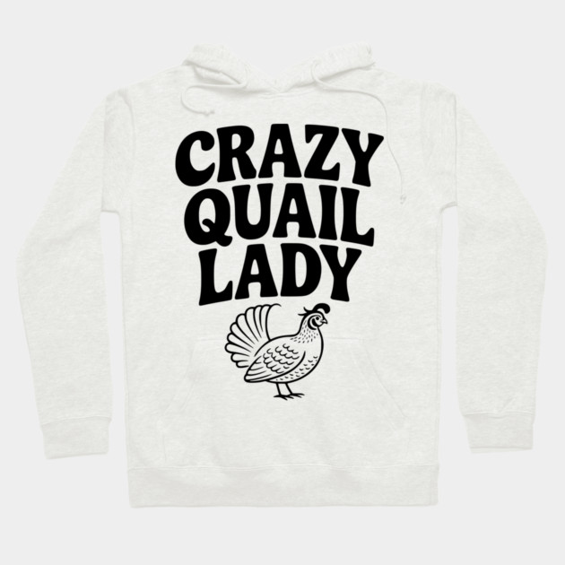 Crazy Quail Lady Hoodie by Frank Ring