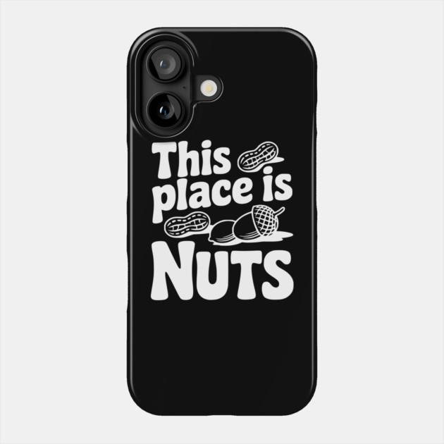 This Place is Nuts Phone Case by Frank Ring