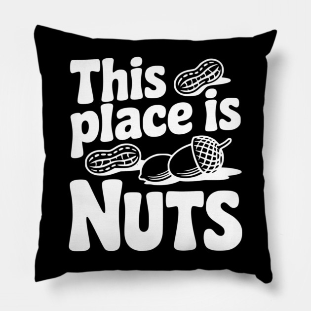 This Place is Nuts Pillow by Frank Ring