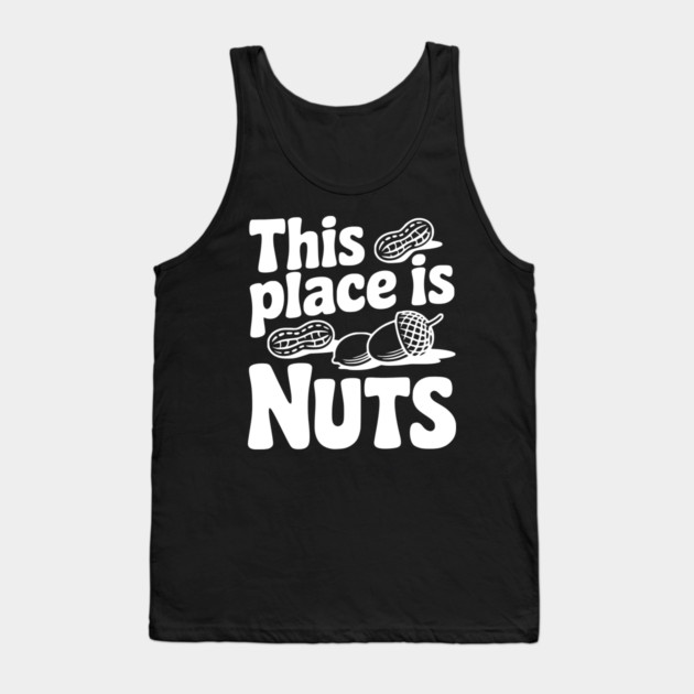 This Place is Nuts Tank Top by Frank Ring