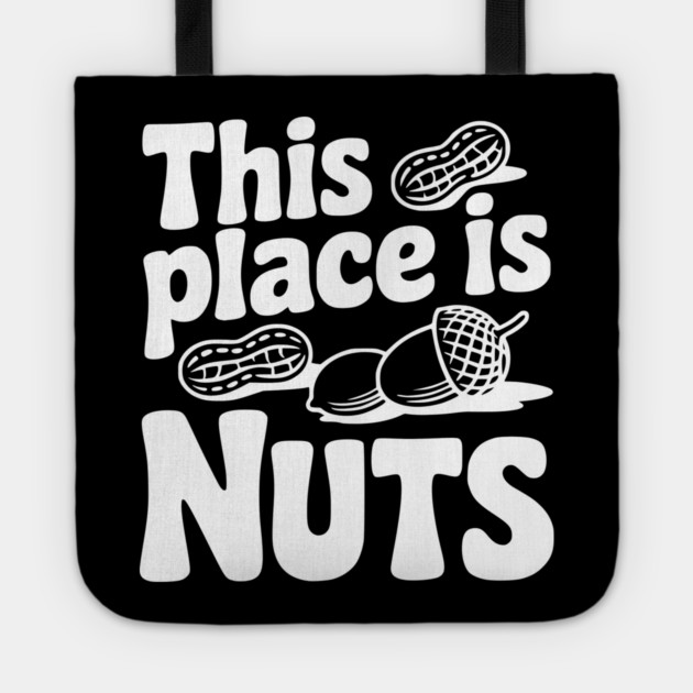 This Place is Nuts Tote by Frank Ring
