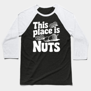 This Place is Nuts Baseball T-Shirt