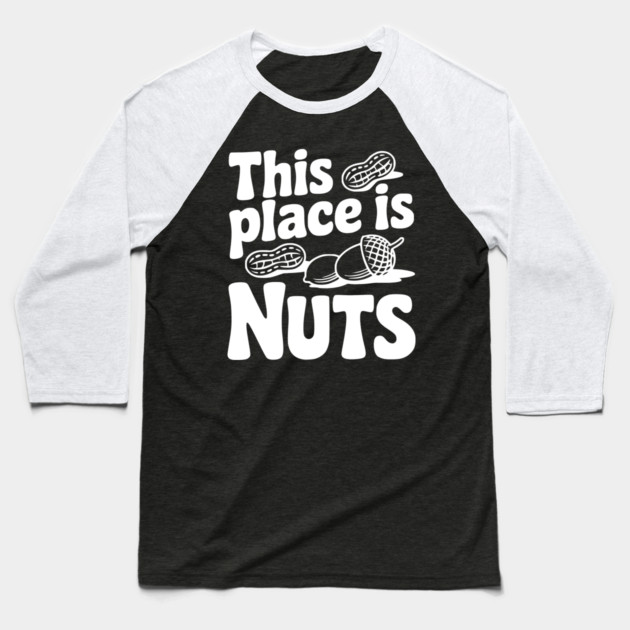 This Place is Nuts Baseball T-Shirt by Frank Ring
