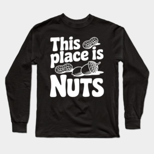 This Place is Nuts Long Sleeve T-Shirt