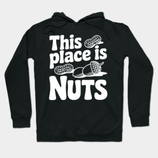 This Place is Nuts Hoodie