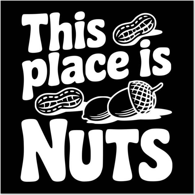 This Place is Nuts Wall Art by Frank Ring