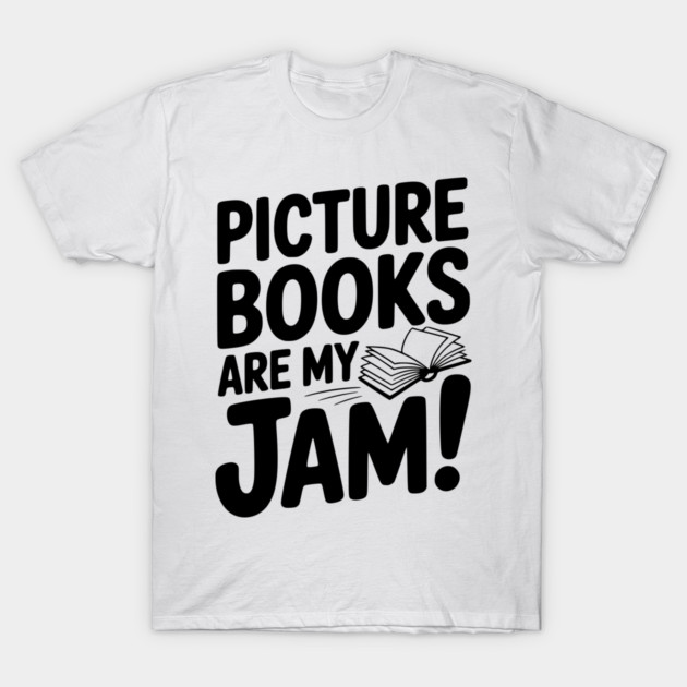 Picture Books Are My Jam! T-Shirt by Frank Ring