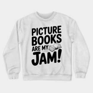 Picture Books Are My Jam! Crewneck Sweatshirt