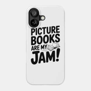 Picture Books Are My Jam! Phone Case