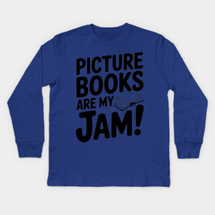 Picture Books Are My Jam! Kids Long Sleeve T-Shirt