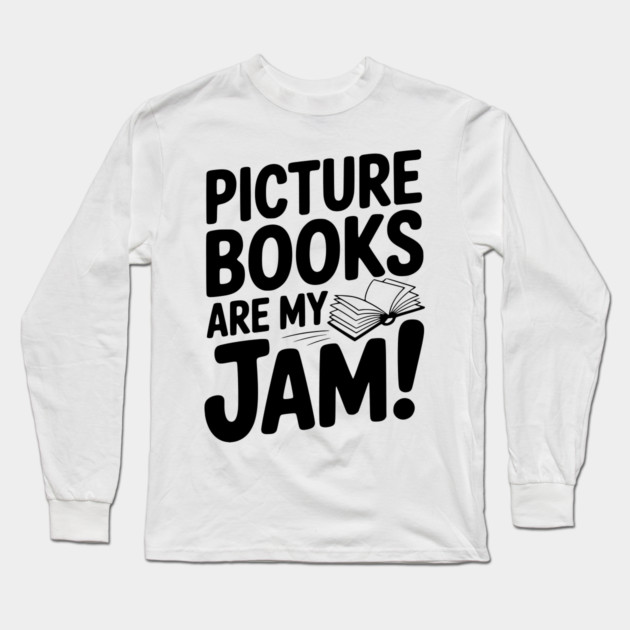 Picture Books Are My Jam! Long Sleeve T-Shirt by Frank Ring