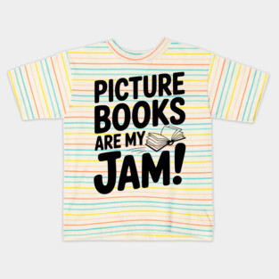 Picture Books Are My Jam! Kids T-Shirt