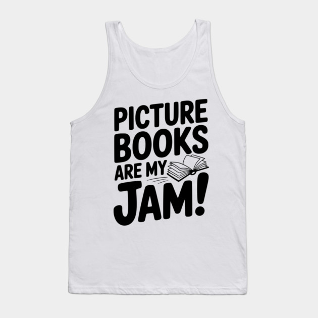 Picture Books Are My Jam! Tank Top by Frank Ring