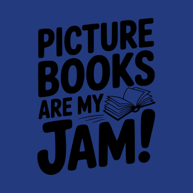 Picture Books Are My Jam! by Frank Ring