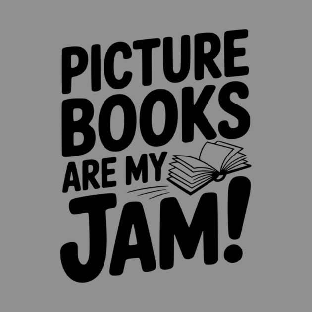 Picture Books Are My Jam! by Frank Ring