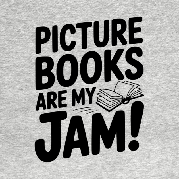 Picture Books Are My Jam! by Frank Ring
