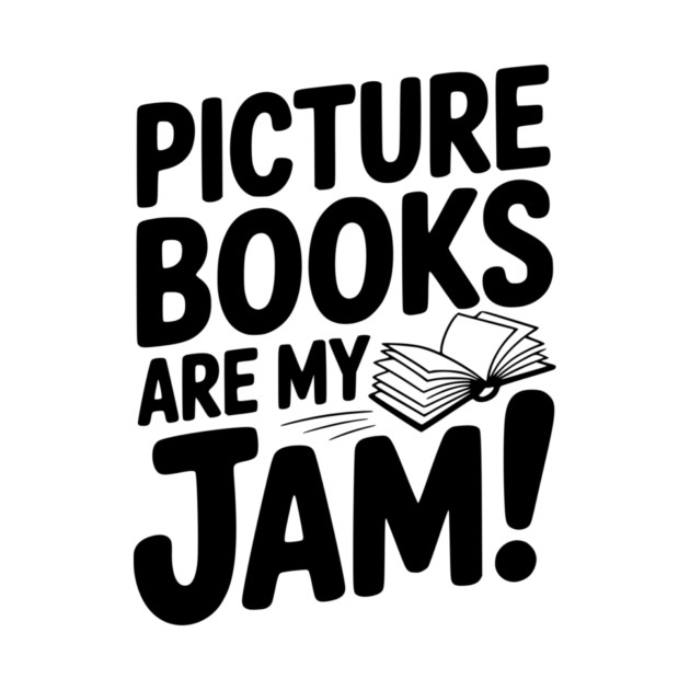 Picture Books Are My Jam! by Frank Ring
