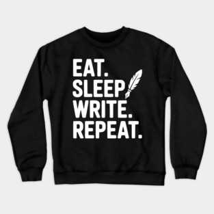 Eat. Sleep. Write. Repeat. Crewneck Sweatshirt