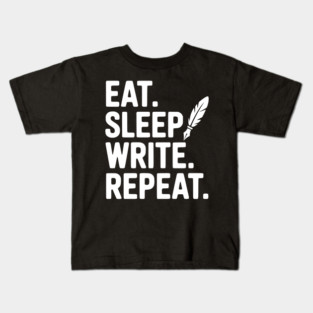 Eat. Sleep. Write. Repeat. Kids T-Shirt