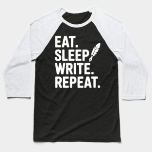 Eat. Sleep. Write. Repeat. Baseball T-Shirt