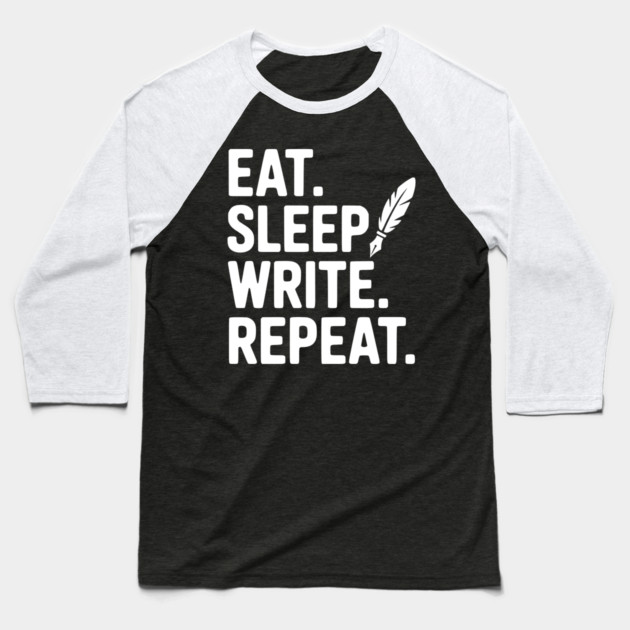 Eat. Sleep. Write. Repeat. Baseball T-Shirt by Frank Ring