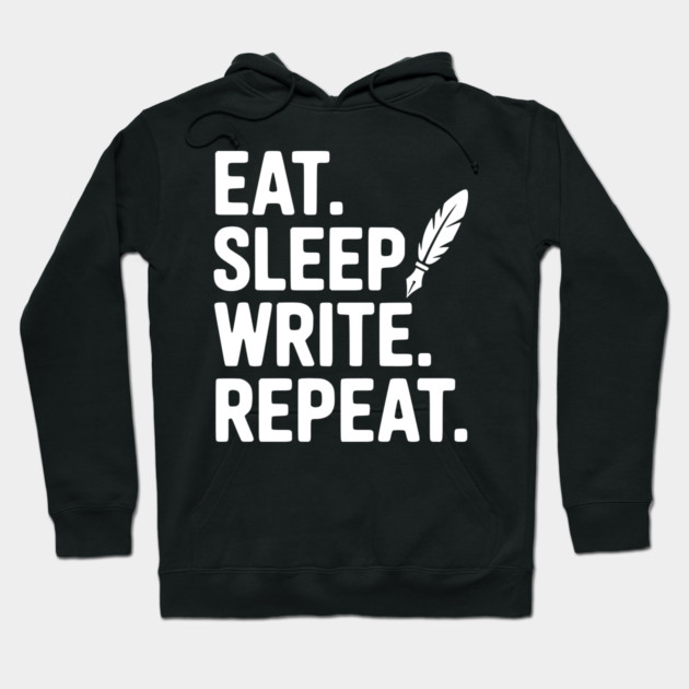 Eat. Sleep. Write. Repeat. Hoodie by Frank Ring