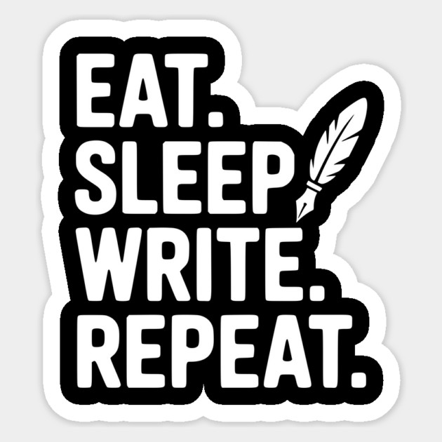 Eat. Sleep. Write. Repeat. Sticker by Frank Ring