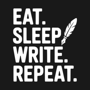 Eat. Sleep. Write. Repeat. T-Shirt